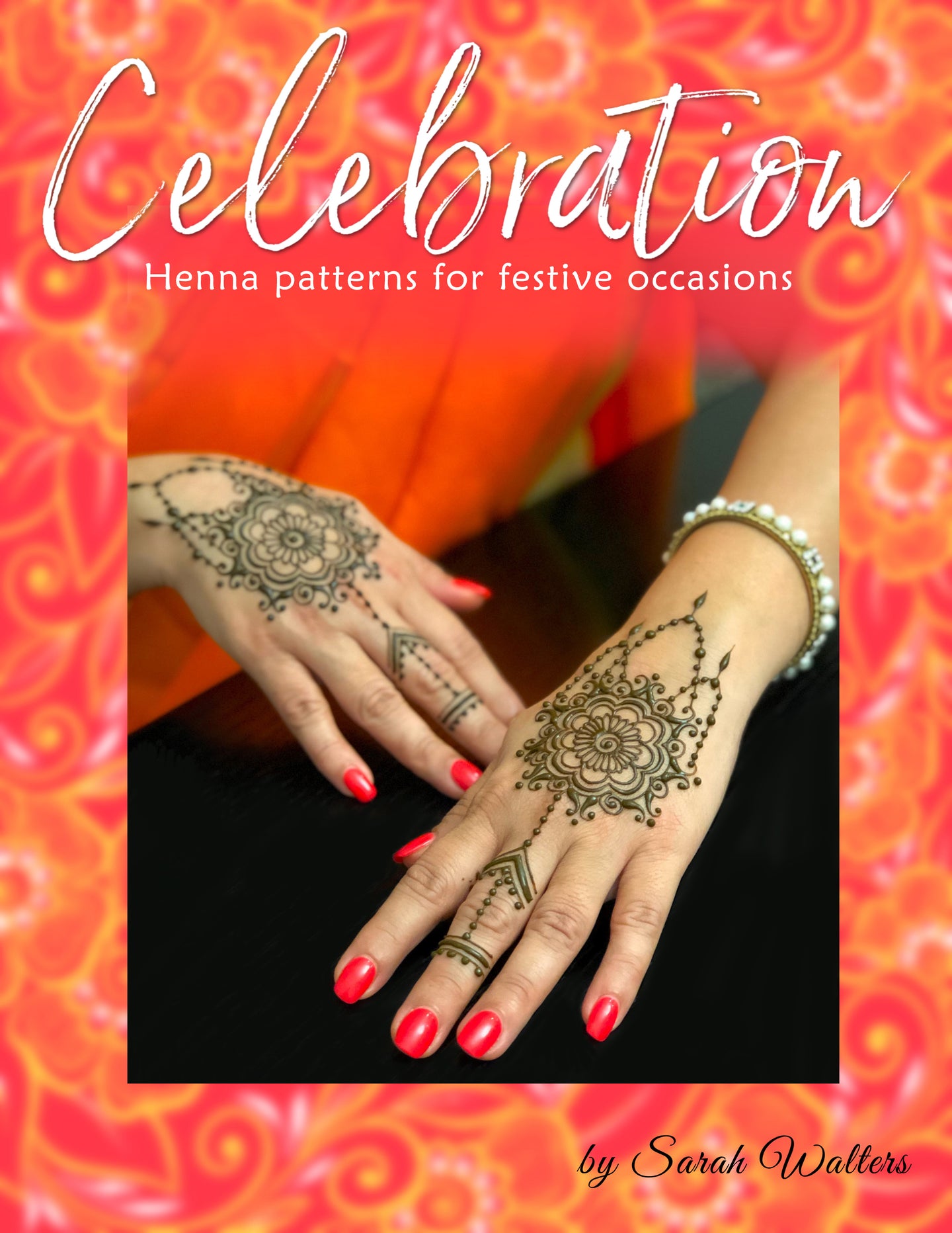 Book cover with henna patterns on hands and text 'Celebration: Henna patterns for festive occasions' by Sarah Walters.